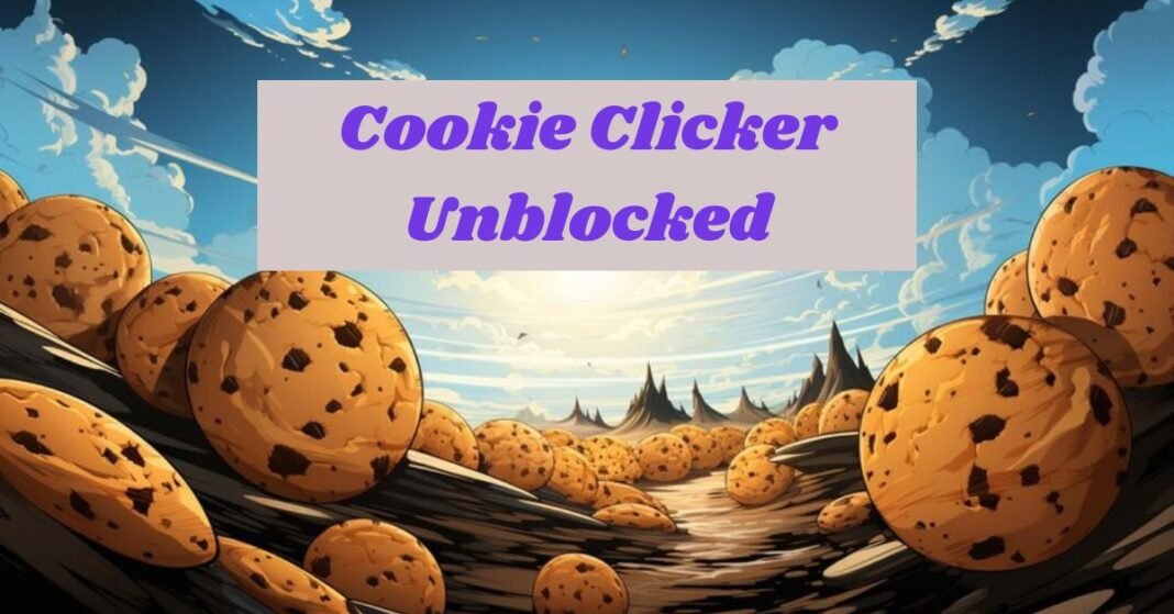 What is Cookie Clicker Unblocked? Complete Review