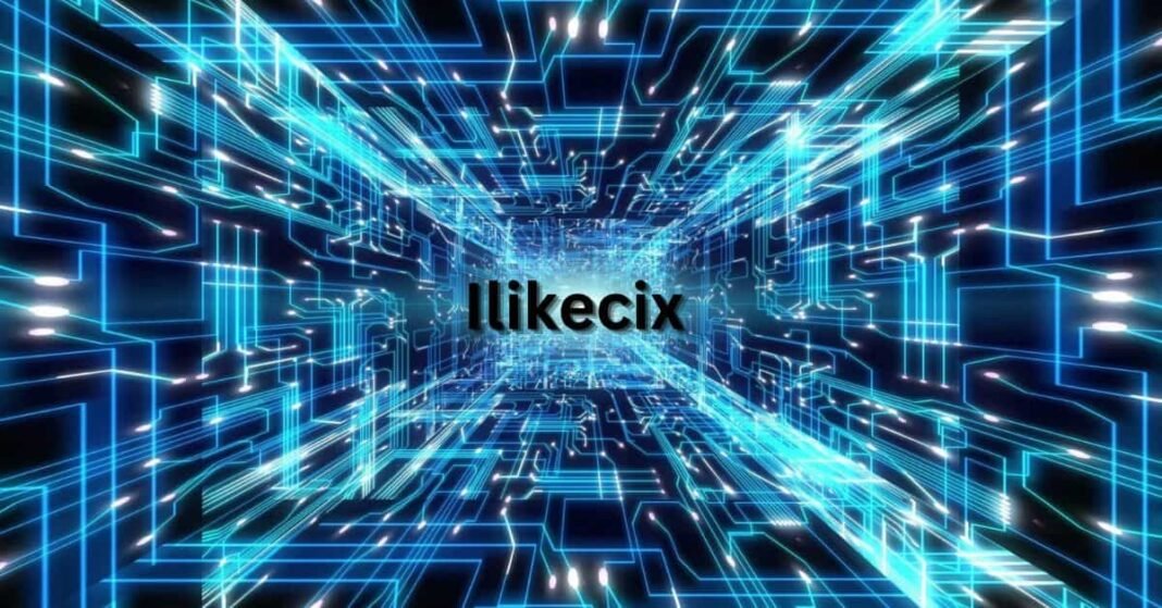 What is Ilikecix?