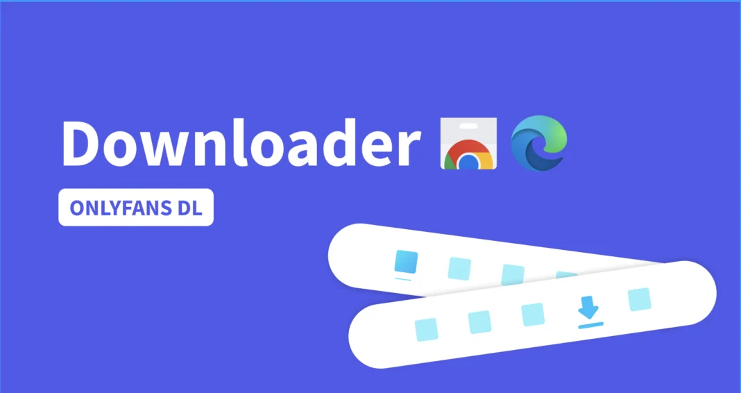 Understanding the OnlyFans Downloader Chrome in 2024